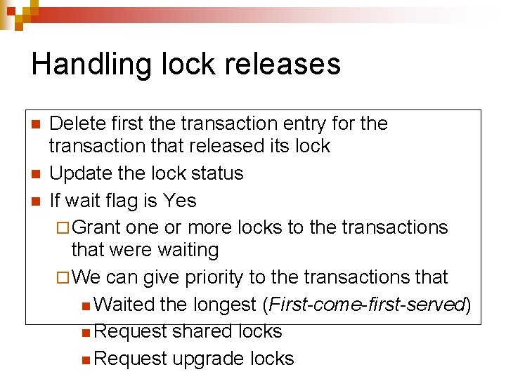 Handling lock releases n n n Delete first the transaction entry for the transaction