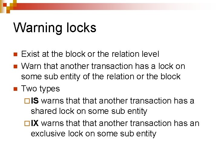 Warning locks n n n Exist at the block or the relation level Warn