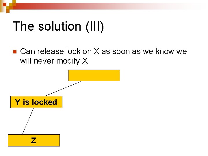 The solution (III) n Can release lock on X as soon as we know