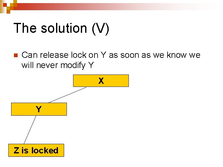 The solution (V) n Can release lock on Y as soon as we know