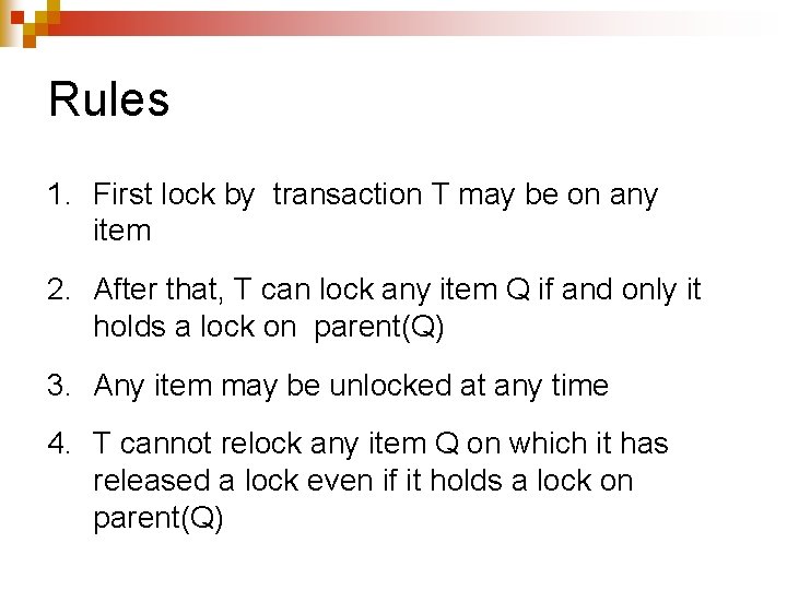 Rules 1. First lock by transaction T may be on any item 2. After