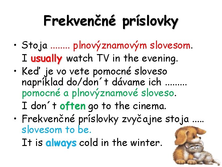 Frekvenčné príslovky • Stoja. . . . plnovýznamovým slovesom. I usually watch TV in