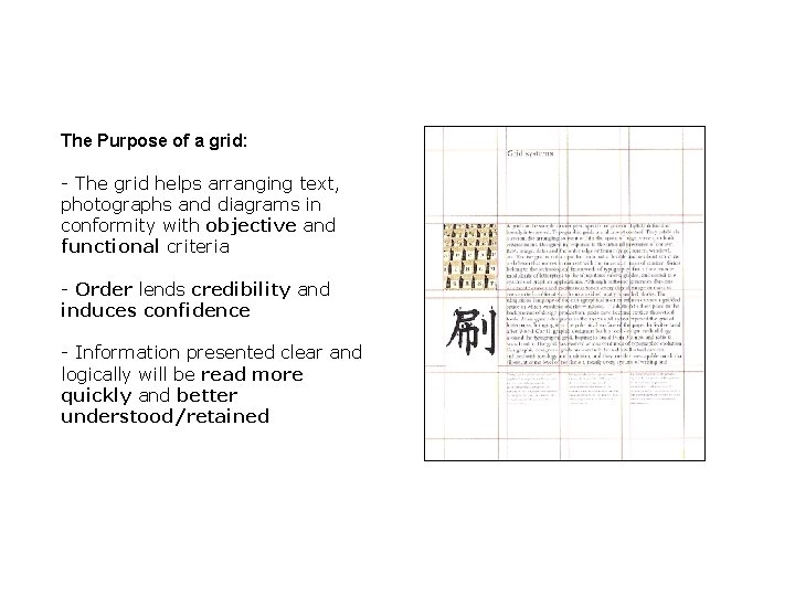 The Purpose of a grid: - The grid helps arranging text, photographs and diagrams