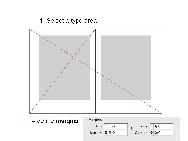 1. Select a type area = define margins 