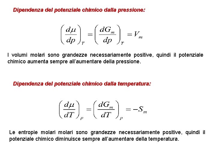 Dipendenza del potenziale chimico dalla pressione: I volumi molari sono grandezze necessariamente positive, quindi
