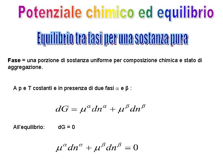 Fase = una porzione di sostanza uniforme per composizione chimica e stato di aggregazione.