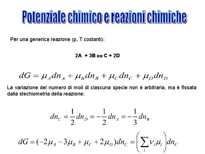 Per una generica reazione (p, T costanti): 2 A + 3 B C +