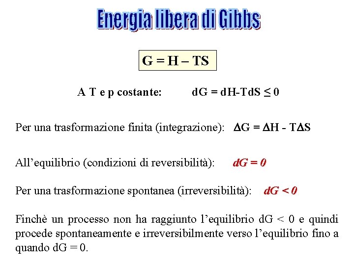 G = H – TS A T e p costante: d. G = d.