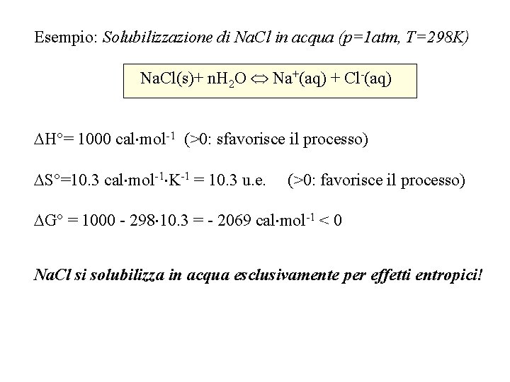 Esempio: Solubilizzazione di Na. Cl in acqua (p=1 atm, T=298 K) Na. Cl(s)+ n.