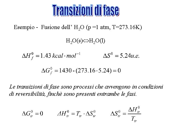Esempio - Fusione dell’ H 2 O (p =1 atm, T=273. 16 K) H