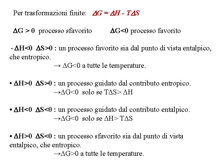 Per trasformazioni finite: G = H - T S G > 0 processo sfavorito