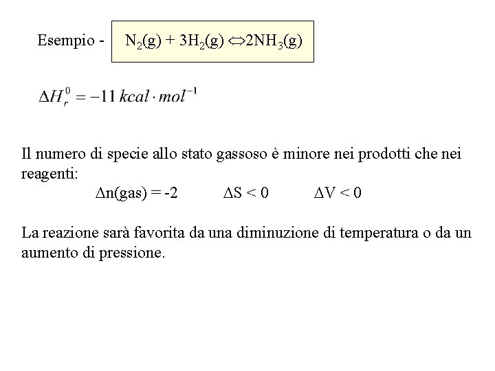 Esempio - N 2(g) + 3 H 2(g) 2 NH 3(g) Il numero di