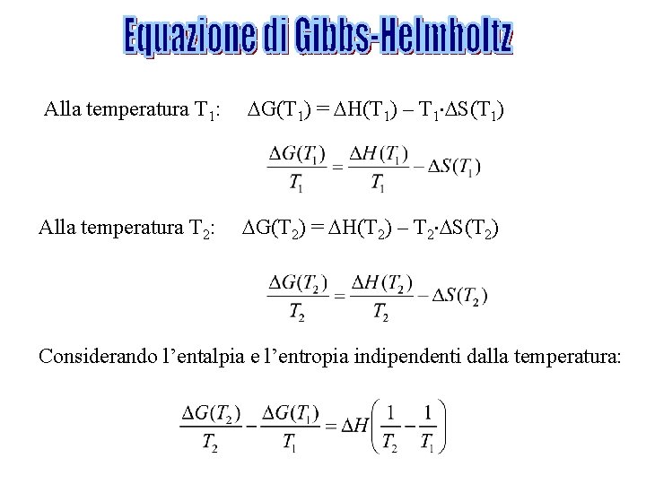 Alla temperatura T 1: G(T 1) = H(T 1) – T 1 S(T 1)