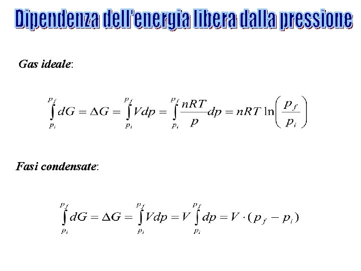 Gas ideale: ideale Fasi condensate: condensate 