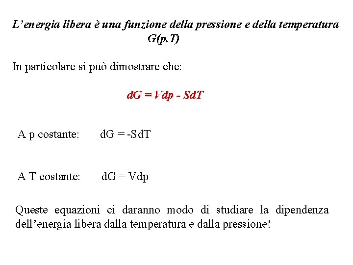L’energia libera è una funzione della pressione e della temperatura G(p, T) In particolare