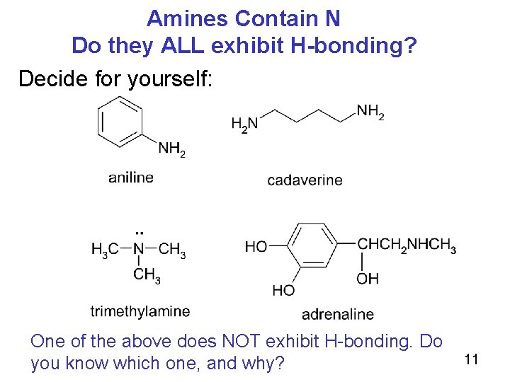 Amines Contain N Do they ALL exhibit H-bonding? Decide for yourself: One of the