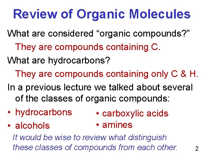 Review of Organic Molecules What are considered “organic compounds? ” They are compounds containing