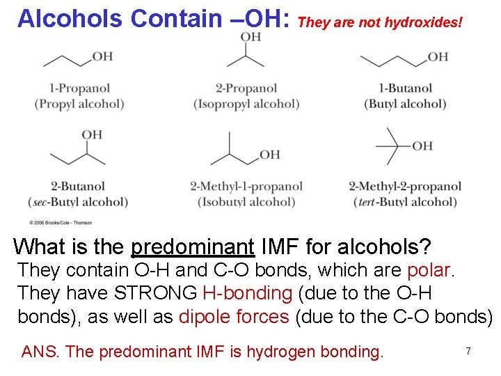 Alcohols Contain –OH: They are not hydroxides! What is the predominant IMF for alcohols?