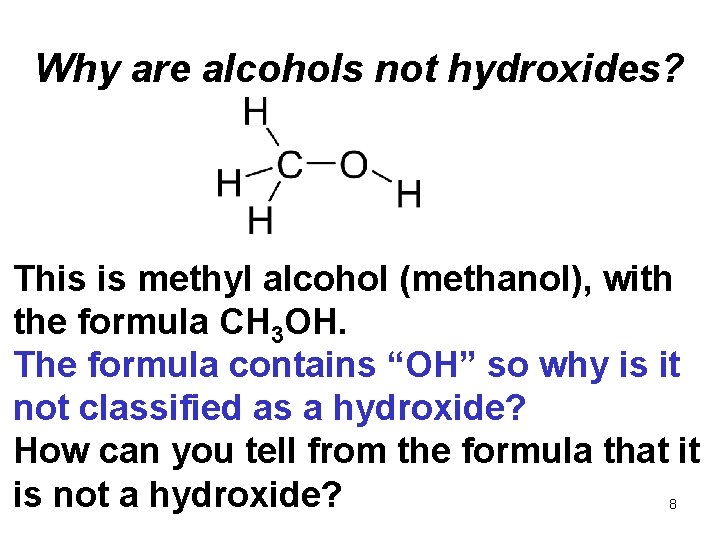 Why are alcohols not hydroxides? This is methyl alcohol (methanol), with the formula CH