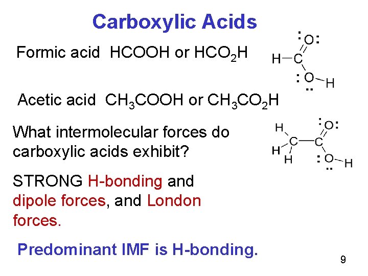Carboxylic Acids Formic acid HCOOH or HCO 2 H Acetic acid CH 3 COOH