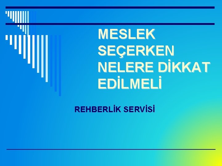 MESLEK SEÇERKEN NELERE DİKKAT EDİLMELİ REHBERLİK SERVİSİ 