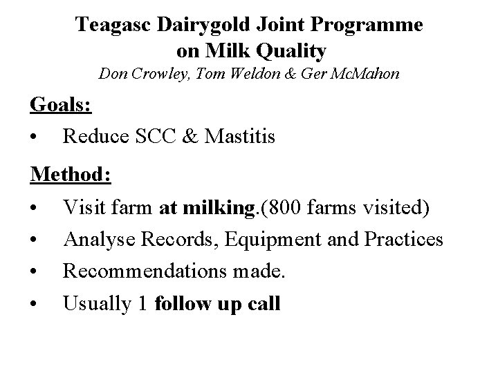 Teagasc Dairygold Joint Programme on Milk Quality Don Crowley, Tom Weldon & Ger Mc.