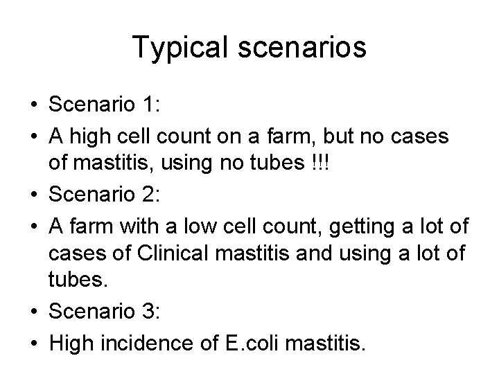 Typical scenarios • Scenario 1: • A high cell count on a farm, but