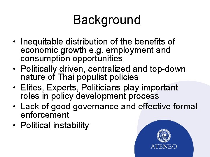  Background • Inequitable distribution of the benefits of economic growth e. g. employment