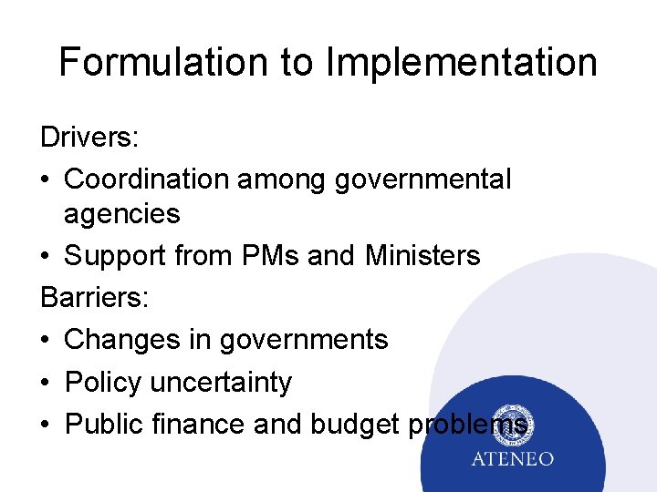 Formulation to Implementation Drivers: • Coordination among governmental agencies • Support from PMs and