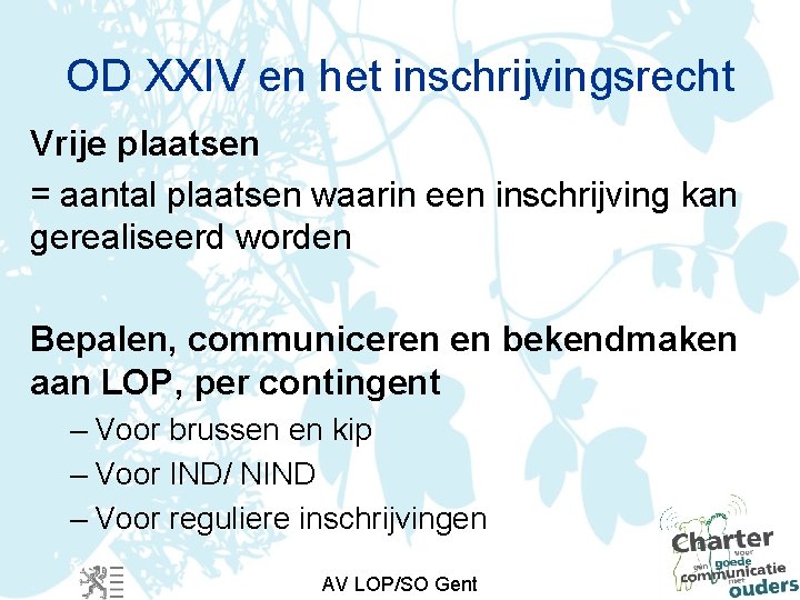 OD XXIV en het inschrijvingsrecht Vrije plaatsen = aantal plaatsen waarin een inschrijving kan