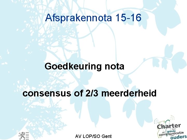 Afsprakennota 15 -16 Goedkeuring nota consensus of 2/3 meerderheid AV LOP/SO Gent 