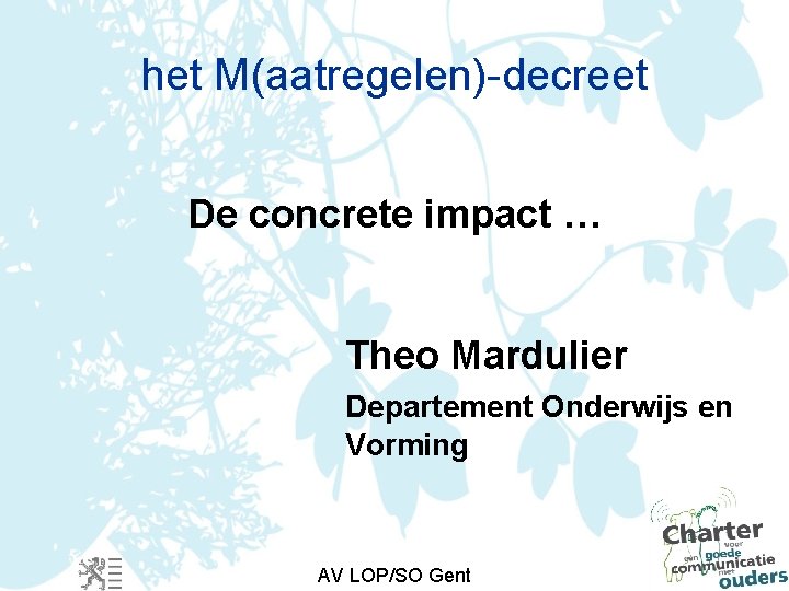 het M(aatregelen)-decreet De concrete impact … Theo Mardulier Departement Onderwijs en Vorming AV LOP/SO