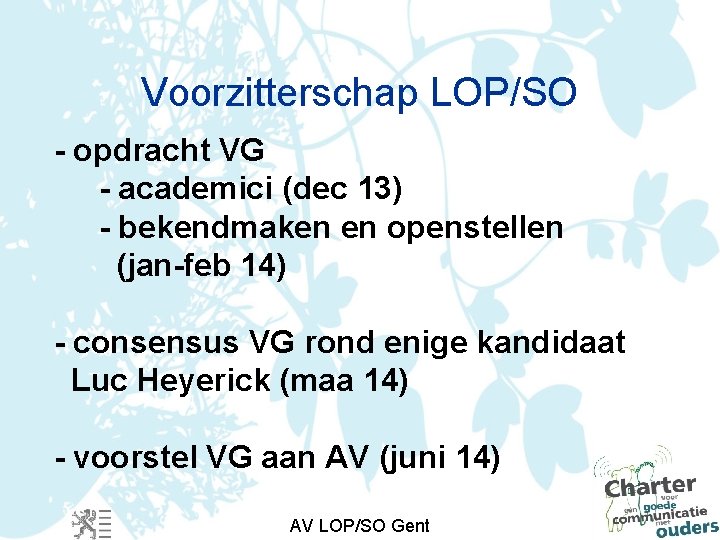 Voorzitterschap LOP/SO - opdracht VG - academici (dec 13) - bekendmaken en openstellen (jan-feb