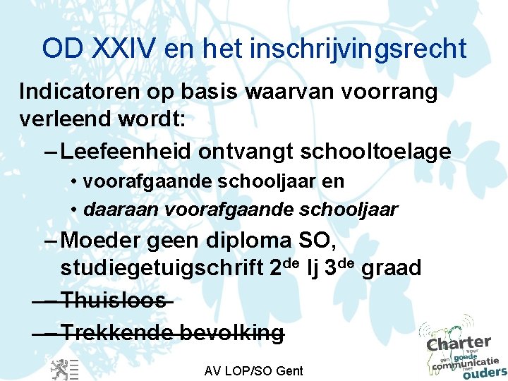 OD XXIV en het inschrijvingsrecht Indicatoren op basis waarvan voorrang verleend wordt: – Leefeenheid