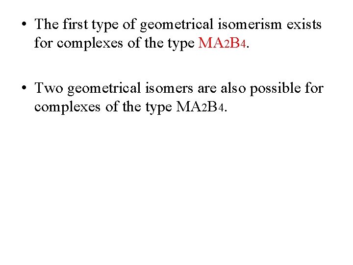  • The first type of geometrical isomerism exists for complexes of the type