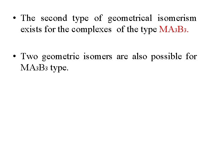  • The second type of geometrical isomerism exists for the complexes of the