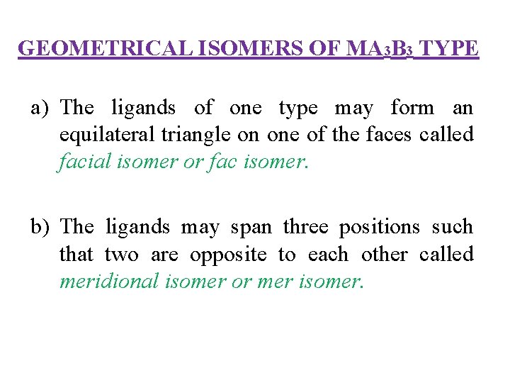 GEOMETRICAL ISOMERS OF MA 3 B 3 TYPE a) The ligands of one type