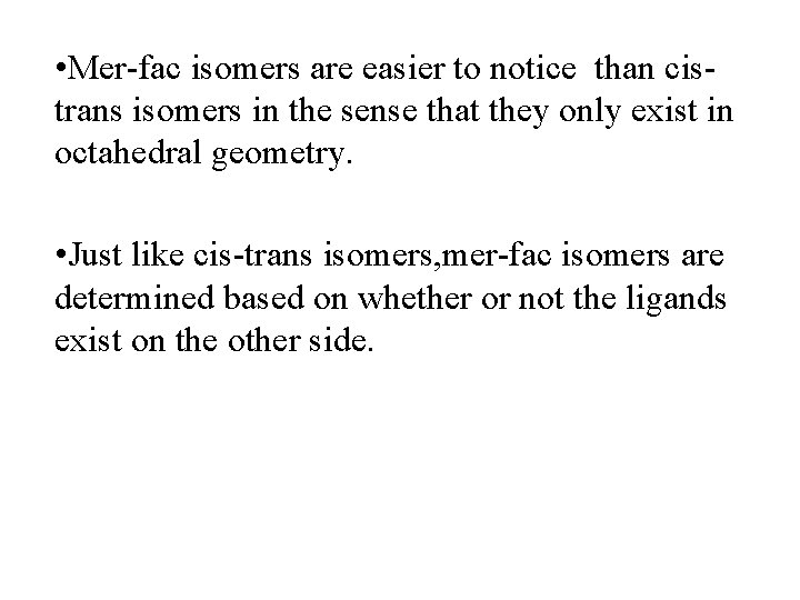  • Mer-fac isomers are easier to notice than cistrans isomers in the sense