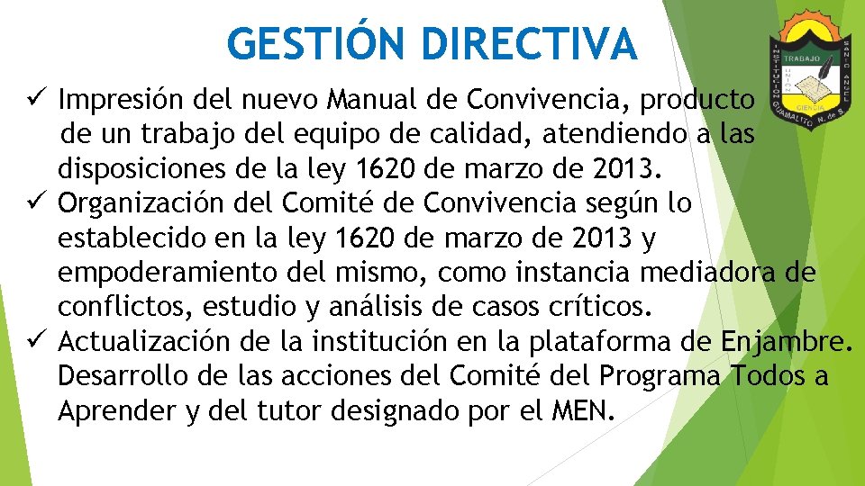GESTIÓN DIRECTIVA ü Impresión del nuevo Manual de Convivencia, producto de un trabajo del