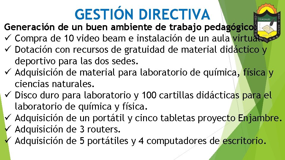 GESTIÓN DIRECTIVA Generación de un buen ambiente de trabajo pedagógico: ü Compra de 10