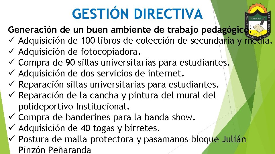 GESTIÓN DIRECTIVA Generación de un buen ambiente de trabajo pedagógico: ü Adquisición de 100