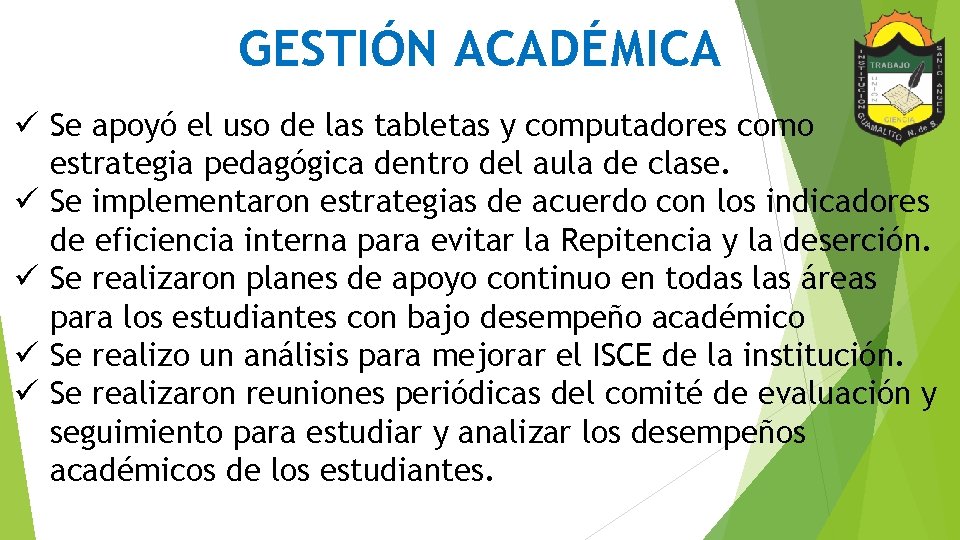 GESTIÓN ACADÉMICA ü Se apoyó el uso de las tabletas y computadores como estrategia