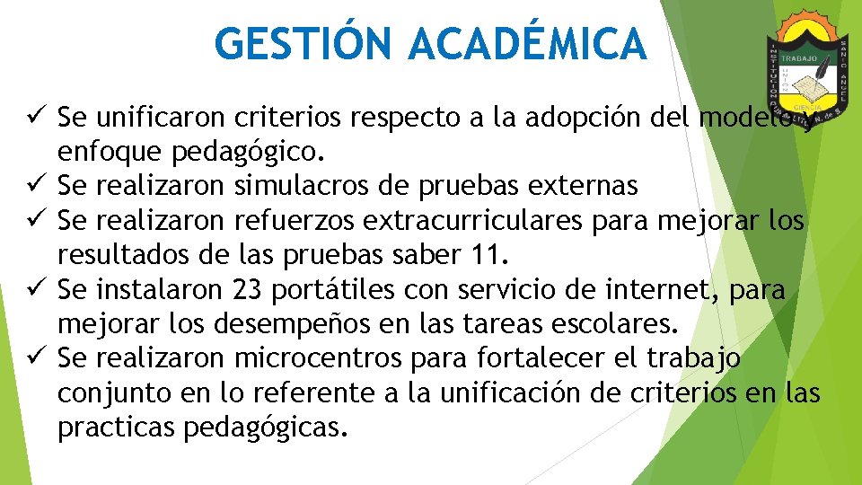 GESTIÓN ACADÉMICA ü Se unificaron criterios respecto a la adopción del modelo y enfoque