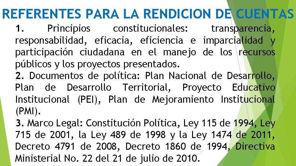 REFERENTES PARA LA RENDICION DE CUENTAS 1. Principios constitucionales: transparencia, responsabilidad, eficacia, eficiencia e