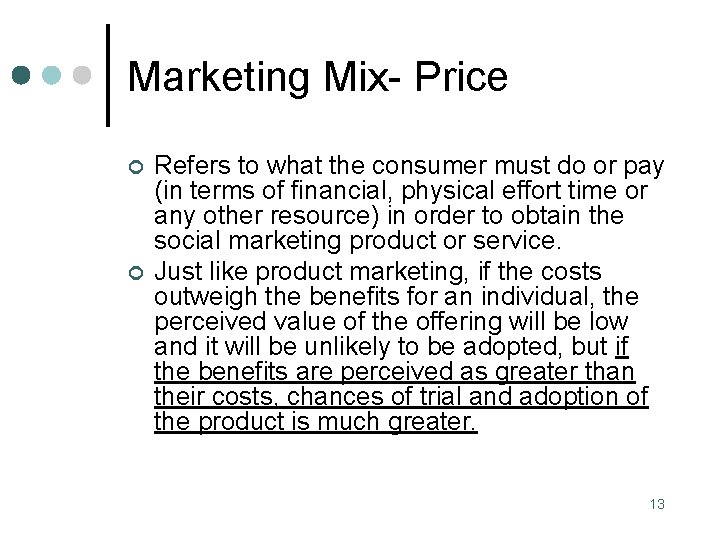 Marketing Mix- Price ¢ ¢ Refers to what the consumer must do or pay