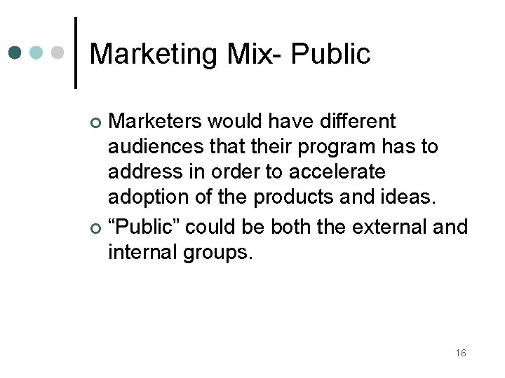 Marketing Mix- Public Marketers would have different audiences that their program has to address