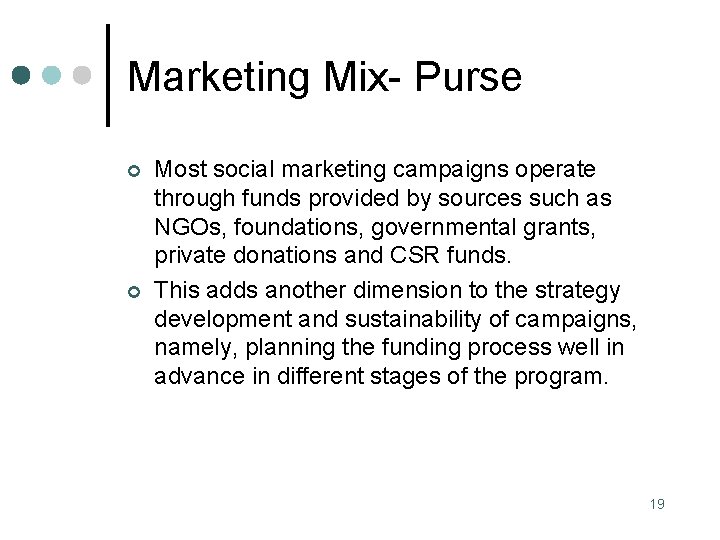 Marketing Mix- Purse ¢ ¢ Most social marketing campaigns operate through funds provided by