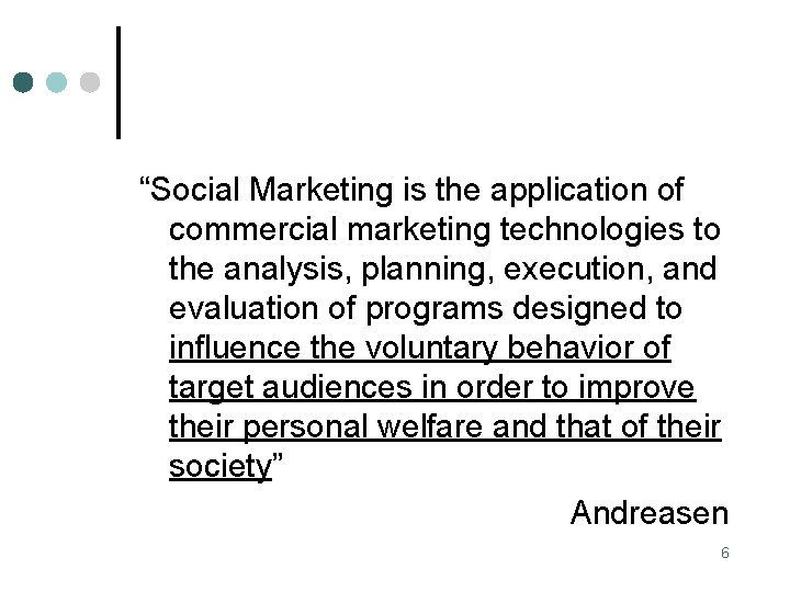 “Social Marketing is the application of commercial marketing technologies to the analysis, planning, execution,