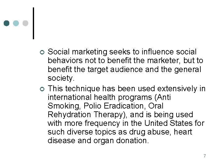 ¢ ¢ Social marketing seeks to influence social behaviors not to benefit the marketer,