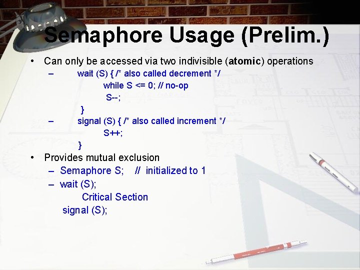 Semaphore Usage (Prelim. ) • Can only be accessed via two indivisible (atomic) operations